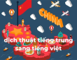 Dịch vụ dịch thuật từ tiếng Việt sang tiếng Trung