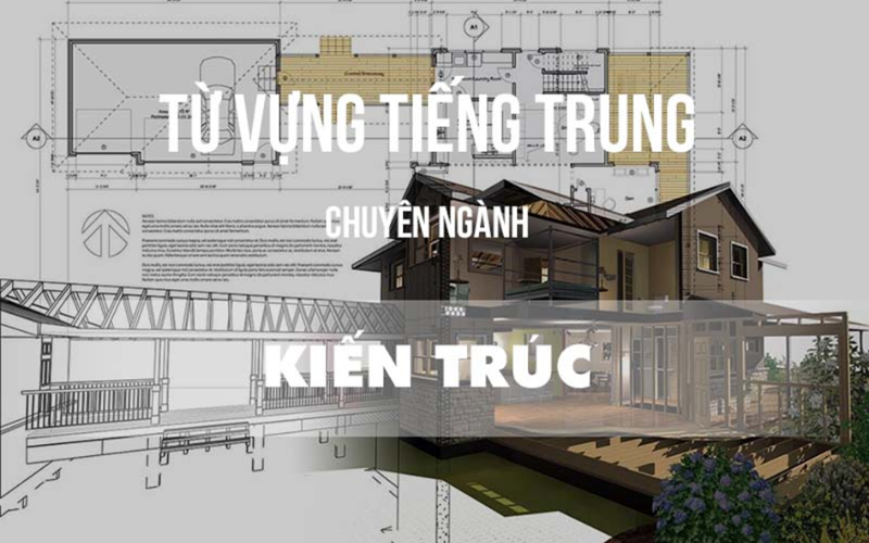 Dịch thuật tiếng Trung ngành xây dựng kiến trúc
